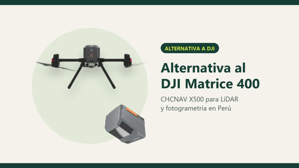 Dron CHCNAV X500 con LiDAR AlphaAir como alternativa al DJI Matrice 400 en Perú